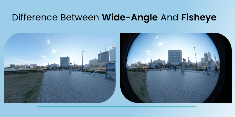 Difference-Between-Wide-Angle-And-Fisheye-lens.png
